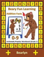 Beary Fun Learning Addition Facts 0-9 Arithmetic Practice Workbook (Grade 1): Al-Bear Einstein Math 1480040584 Book Cover