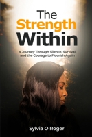 The Strength Within: A journey through silence, survival, and the courage to flourish again 9786352262 Book Cover