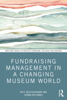 Fundraising Management in a Changing Museum World 1032104732 Book Cover