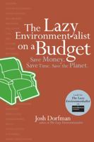 The Lazy Environmentalist on a Budget: Save Money. Save Time. Save the Planet. 1584797517 Book Cover