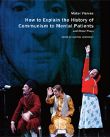 How to Explain the History of Communism to Mental Patients and Other Plays 0857422200 Book Cover