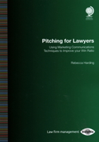 Pitching for Lawyers: Using Marketing Communications Techniques to Improve Your Win Ratio 1787422747 Book Cover