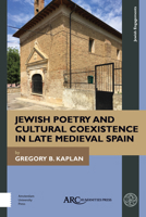 Jewish Poetry and Cultural Coexistence in Late Medieval Spain 1641891475 Book Cover