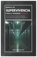 Manual de supervivencia para el personal Clase-D (Spanish Edition) B0FFZ8Z4MV Book Cover