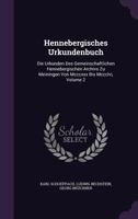Hennebergisches Urkundenbuch: Die Urkunden Des Gemeinschaftlichen Hennebergischen Archivs Zu Meiningen Von MCCCXXX Bis MCCCLVI, Volume 2... 1276577176 Book Cover