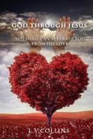 God through Jesus: Nothing Can Separate You From His Love 1978486677 Book Cover