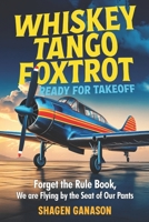 Whiskey Tango Foxtrot Ready For Takeoff: Forget the Rule Book, We are Flying by the Seat of Our Pants (The Maverick Pilot Series) B0DV4GFDY4 Book Cover