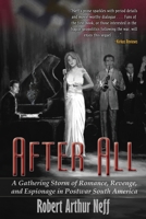 After All: A Gathering Storm of Romance, Revenge, and Espionage in Postwar South America 1938462394 Book Cover