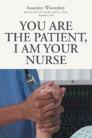 You Are the patient, I Am Your Nurse 1662414188 Book Cover