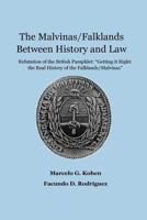 The Malvinas/Falklands Between History and Law: Refutation of the British Pamphlet "Getting It Right: The Real History of the Falklands/Malvinas" 1973746476 Book Cover
