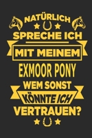 Nat�rlich spreche ich mit meinem Exmoor Pony Wem sonst k�nnte ich vertrauen?: Notizbuch mit 110 linierten Seiten, als Geschenk, aber auch als Dekoration anwendbar. 1670977072 Book Cover