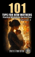 101 Tips for New Mothers - Volume 2: Practical Wisdom for the First Year B0H11MHDXT Book Cover
