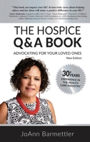 The Hospice Q & A Book: Advocating For Your Loved Ones 1805585401 Book Cover