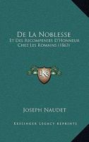 De La Noblesse: Et Des Recompenses D'Honneur Chez Les Romains (1863) 1141306298 Book Cover