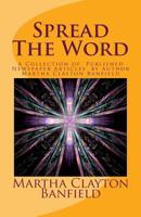 Spread The Word: Christian Author Martha Clayton Banfield's collection of published newspaper articles from her newspaper column, " Spread The Word." 1468038818 Book Cover