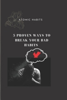 Five proven ways to break your bad habits: Free from bad habits B0BB5Z9GDZ Book Cover