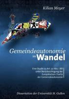 Gemeindeautonomie im Wandel: Eine Studie zu Art. 50 Abs. 1 BV unter Berücksichtigung der Europäischen Charta der Gemeindeautonomie 3842349785 Book Cover