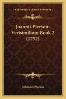Joannis Piersoni Verisimilium Book 2 (1752) 116617865X Book Cover