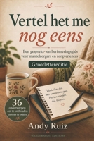 Vertel het me nog eens | Grote letters: Thema’s om te herinneren en te praten met een oudere | Ook bij dementie (Verhalen in groot lettertype) (Dutch Edition) B0HFN4MRY6 Book Cover