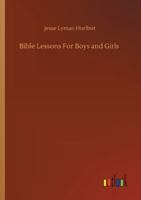 Hurlbut's Bible Lessons for Boys and Girls: Questions and Answers on The Old Testament and the New Testament Comprising a Complete Course of Study 1518697364 Book Cover