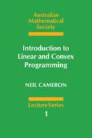 Introduction to Linear and Convex Programming (Australian Mathematical Society Lecture Series) 0521312078 Book Cover