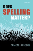 Does Spelling Matter? 0199665281 Book Cover