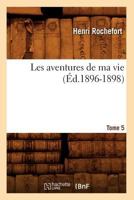 Les Aventures de Ma Vie. Tome 5 (A0/00d.1896-1898) 201269201X Book Cover