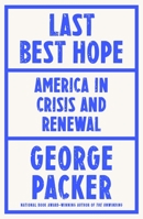 Last Best Hope: America in Crisis and Renewal 0374603669 Book Cover