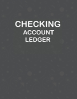 Checking Account Ledger: Simple 6 Column Payment Record and Tracker Log Book 8.5 X 11" 120 pages - Elegant General Ledger for Small Business 1711186112 Book Cover