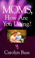 Moms, How Are You Doing? 1884369944 Book Cover