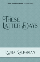 These Latter Days 0812911547 Book Cover
