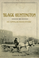 Black Huntington: An Appalachian Story 025208442X Book Cover