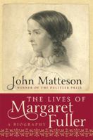 The Lives of Margaret Fuller: A Biography 0393343596 Book Cover
