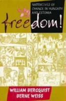 Freedom!: Narratives of Change in Hungary and Estonia (Jossey Bass Social and Behavioral Science Series) 0787900222 Book Cover
