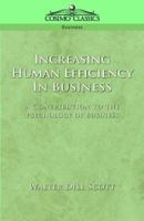 Increasing Human Efficiency in Business: A Contribution to the Psychology of Business 1596050721 Book Cover