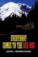 Everybody Comes to the Red Dog 1632631601 Book Cover