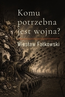 Komu potrzebna jest wojna? (Polish Edition) B0H4B63Z19 Book Cover
