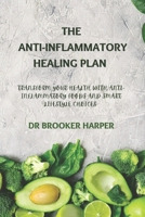 Anti-Inflammatory Healing Plan: Transform your Health with Anti-Inflammatory foods and smart lifestyle choices B0DZWCZ94B Book Cover