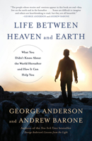 Life Between Heaven and Earth: What You Didn't Know About the World Hereafter and How It Can Help You 0553419498 Book Cover