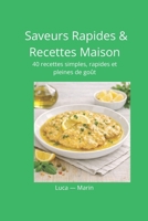 Saveurs Rapides & Recettes Maison: 40 recettes simples, rapides et pleines de goût (French Edition) B0H4V2X16J Book Cover
