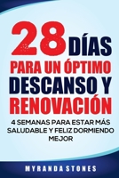 28 DÍAS PARA UN ÓPTIMO DESCANSO Y RENOVACIÓN: 4 SEMANAS PARA ESTAR MÁS SALUDABLE Y FELIZ DORMIENDO MEJOR (Spanish Edition) B0CW5CQ1NH Book Cover