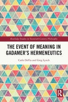 The Event of Meaning in Gadamer's Hermeneutics 1032249935 Book Cover