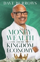 Money Wealth and the Kingdom Economy 1959806181 Book Cover