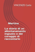 MARTINA: La storia di un allontanamento ingiusto e del coraggio di raccontarlo (Italian Edition) B0GK1328H5 Book Cover