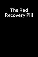 The Red Recovery Pill: An Inmate Prompt Writing Personal Development Notebook for Family and Friends in Jail or Prison B083XX3XG8 Book Cover