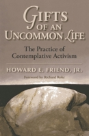 Gifts of an Uncommon Life: The Practice of Contemplative Activism 1566993741 Book Cover