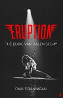 Eruption: The Eddie Van Halen Story 030682342X Book Cover