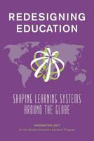 Redesigning Education: Shaping Learning Systems Around the Globe 1620151324 Book Cover