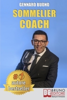 Sommelier Coach: Tecniche e Consigli Pratici Per Diventare Un Sommelier Di Successo Attraverso Un Percorso Di Crescita Personale (Italian Edition) 8861748260 Book Cover