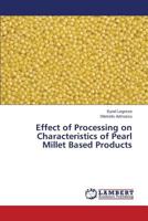 Effect of Processing on Characteristics of Pearl Millet Based Products 3659588350 Book Cover